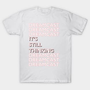 Dreamcast It’s Still Thinking T-Shirt